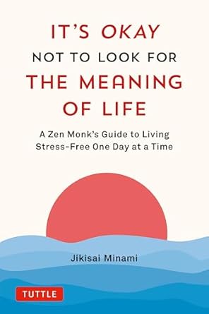 It's Okay Not to Look for The Meaning of Life, by Jikisai Minami book cover