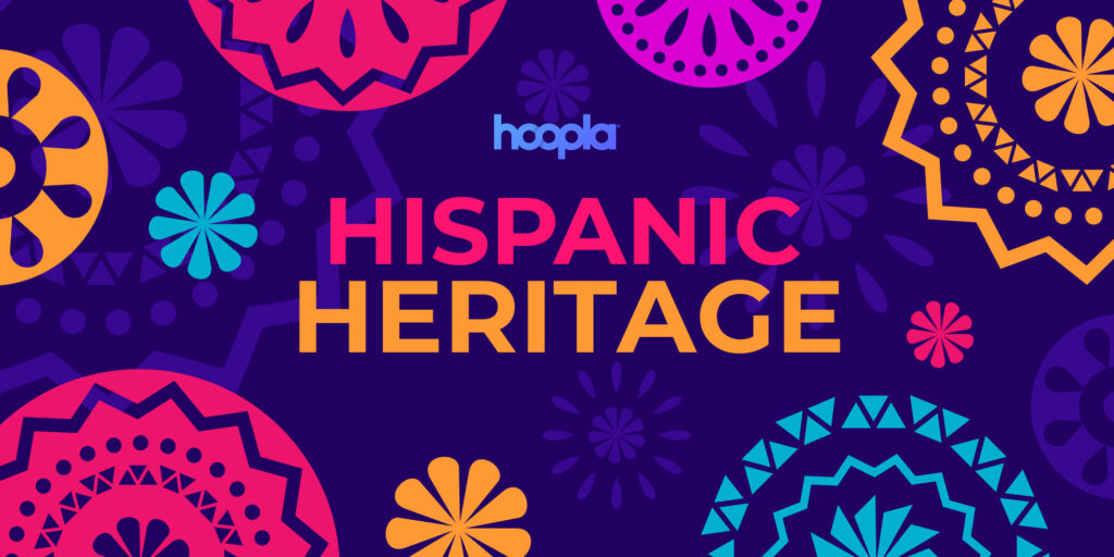Hispanic Heritage Month on Hoopla