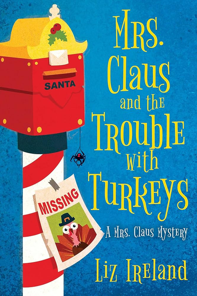 Mrs. Claus and the Trouble with Turkeys by Liz Ireland is free to read on Hoopla with your library card!