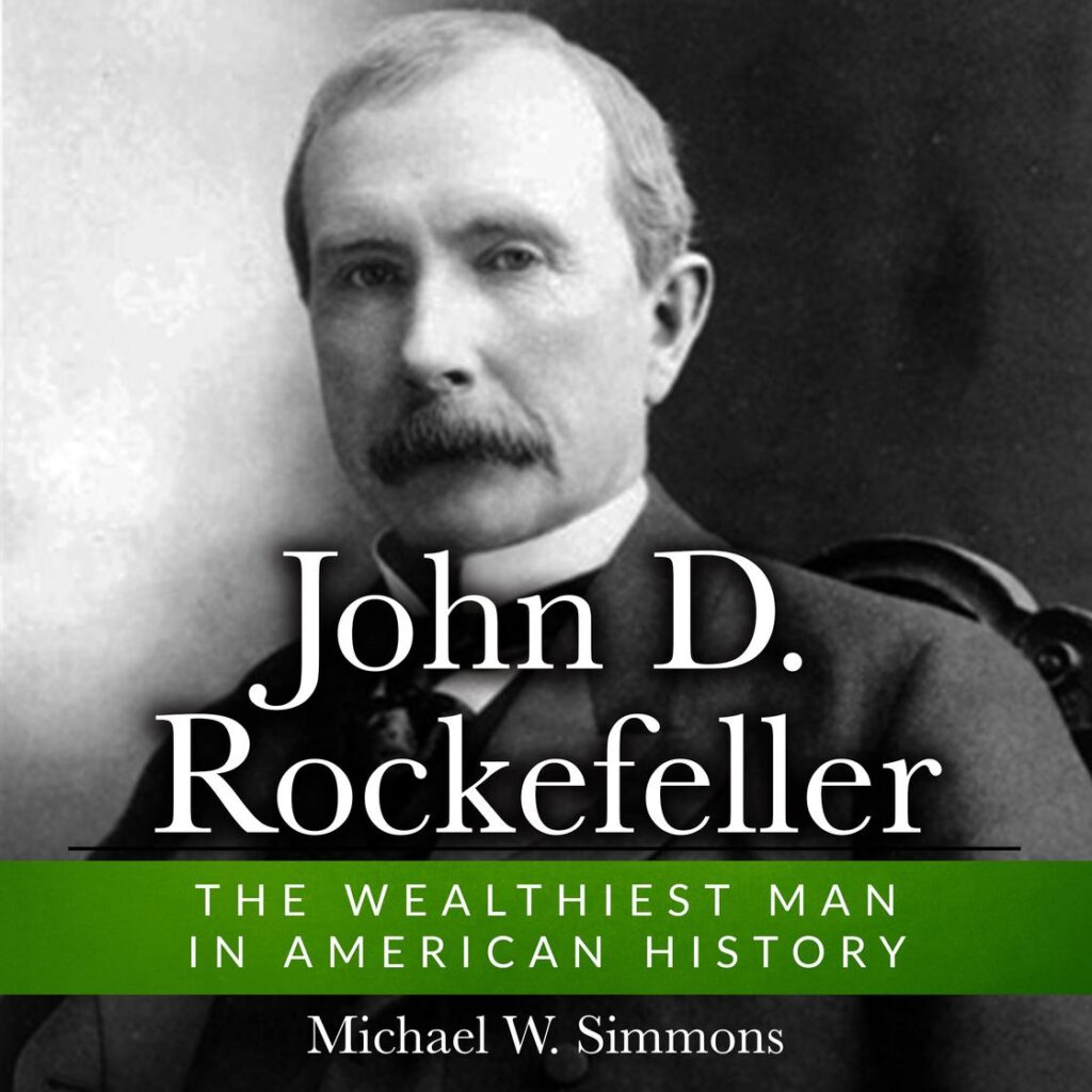 John D. Rockefeller: The Wealthiest Man in American history