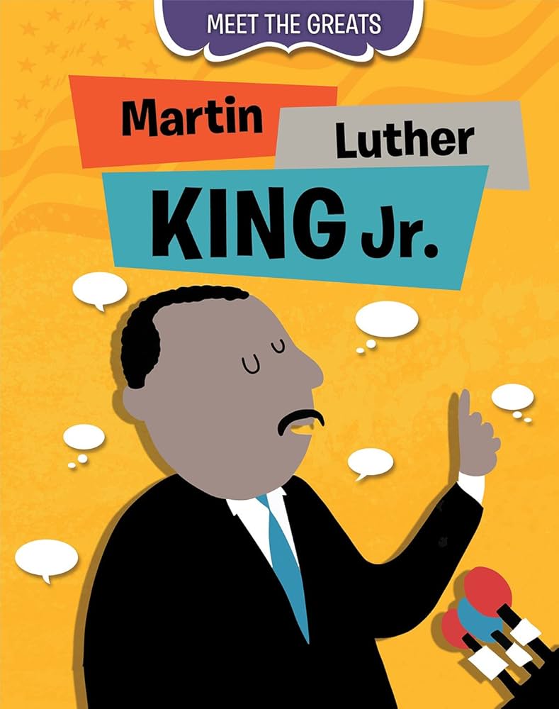 Colorful illustrated cover of Meet the Greats: Martin Luther King Jr. showing Dr. King giving a speech. Read it on Hoopla for free!