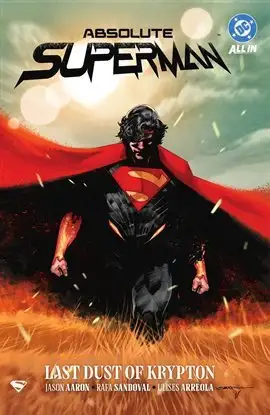 Absolute Superman Vol. 1: Last Dust of Krypton - Author by Jason Aaron - llustrated by Rafa Sandoval and Carmine Di Giandomenico: Free to read on Hoopla with your library card and no subscription fees!