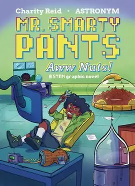 Mr. Smarty Pants: Aww Nuts! - Benjamin Carver III, aka Mr. Smarty Pants, is basically a kid genius, comes from a lineage of Black inventors, and his family owns the local peanut factory, Carver Nuts. Read it for free on Hoopla.
