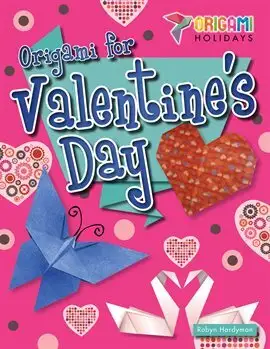 Origami for Valentine's Day by Robyn Hardyman
