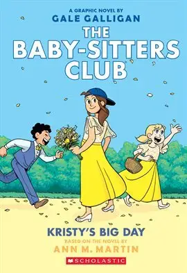 The Baby-Sitters Club: Kristy's Big Day - A graphic novel adapted and illustrated by New York Times and USA Today bestselling author Gale Galligan! Read the whole series on Hoopla for free with your library card!