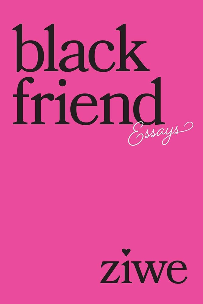 Cover of Black Friend Essays by Ziwe