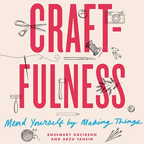 Craftfulness: Mend Yourself by Making Things By Rosemary Davidson cover art