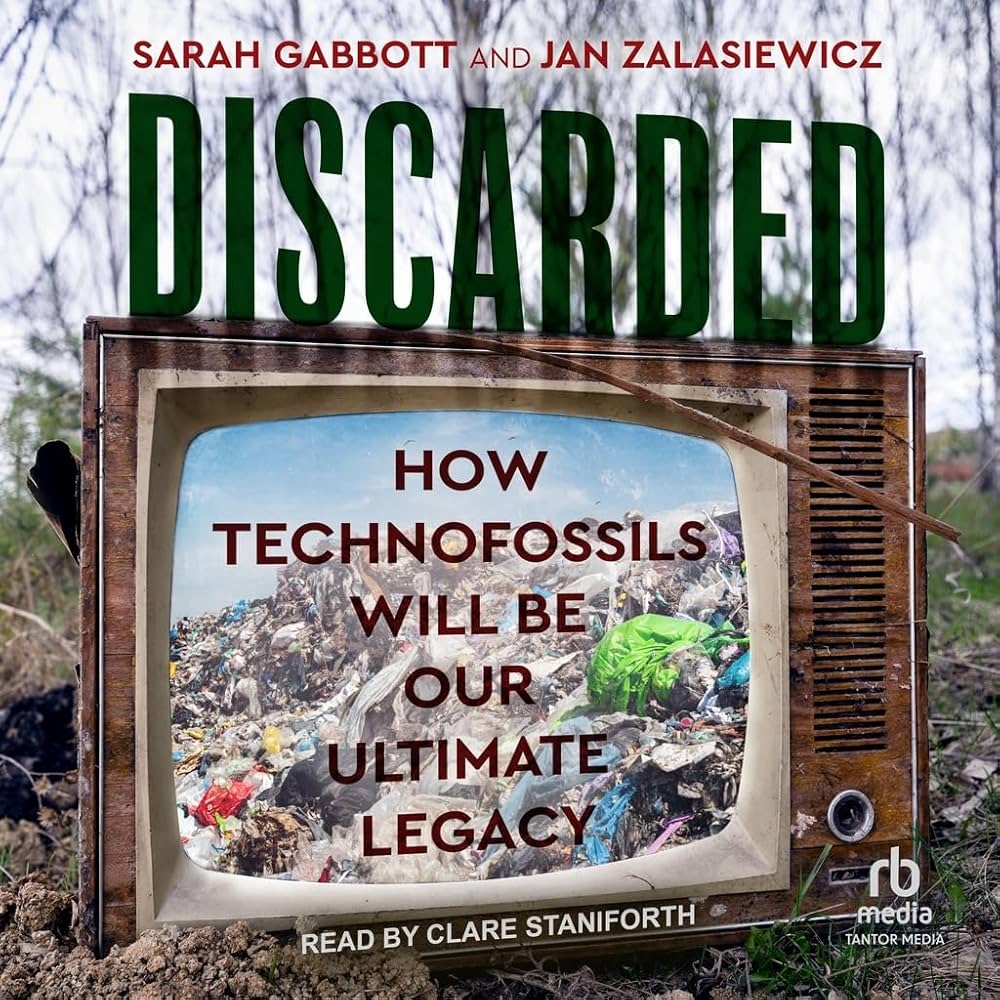 Discarded: How Technofossils Will Be Our Ultimate Legacy audiobook cover
