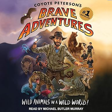 Coyote Peterson’s Brave Adventures by Coyote Peterson and read by Michael Butler Murray 