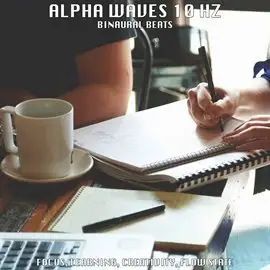 Binaural Beats: Alpha Waves 10 Hz - Focus, Learning, Creativity, Flow State - Binaural Beats Brain Waves cover art