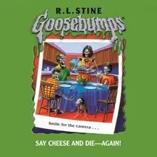 Goosebumps: Say Cheese adn Day Again!