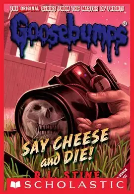 Goosebumps: Say Cheese and Die! scholastic cover art.