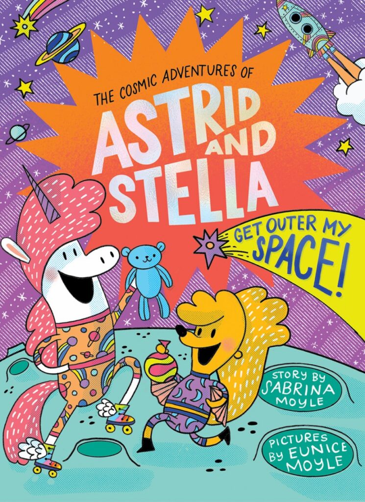 The Cosmic Adventures of Astrid and Stella Vol. 3: Get Outer My Space! by Sabrina Moyle and illustrated by Eunice Moyle cover art