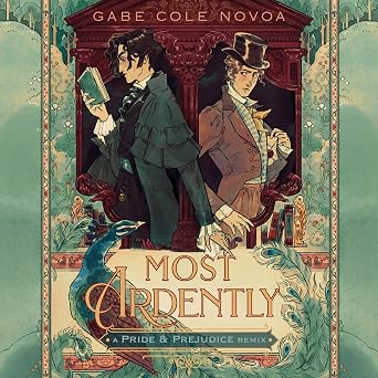 cover of Most Ardently: A Pride & Prejudice Remix by Gabe Cole Novoa