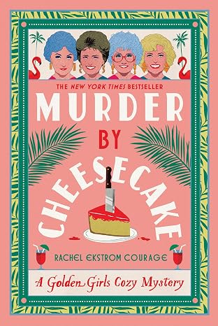 cover of Murder by Cheesecake: A Golden Girls Cozy Mystery