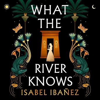cover of What the River Knows by Isabel Ibañez