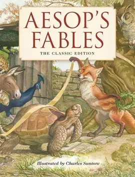 Aesopโs Fablesย by Aesop and illustrated by Charles Santoreย