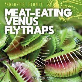 Meat-Eating Venus Fly Traps cover