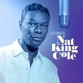 Nat King Cole – Ultimate Nat King Cole cover art