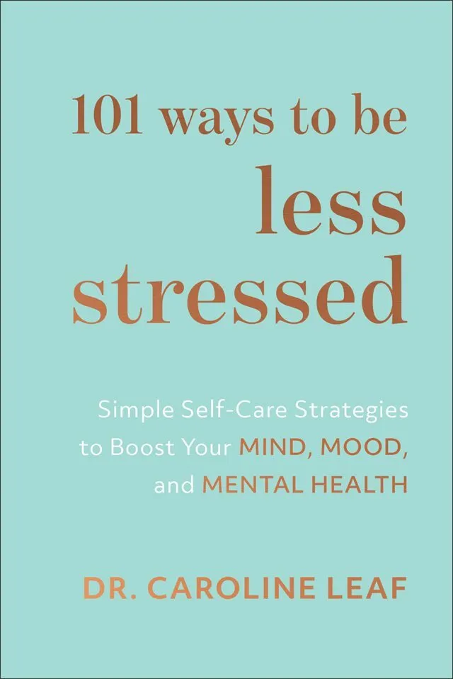 cover of 101 Ways to Be Less Stressed by Dr. Caroline Leaf
