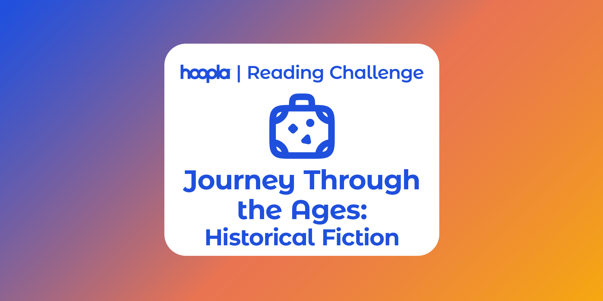 Hoopla Reading Challenge. Journey Through the Ages: Historical Fiction header graphic