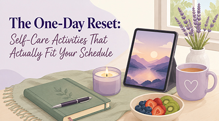 The One-Day Reset: Self-Care Activities That Actually Fit Your Schedule artwork